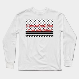 I am not anti-Jew I am anti-Israel Long Sleeve T-Shirt